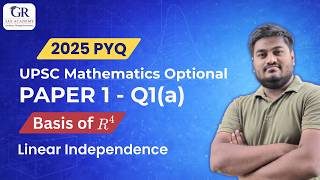 UPSC Maths Optional 2025 PYQ 3: Set {(0, 0, 0, 3), (1, 1, 0, 0), (0, 1, - 1, 0)} | GR IAS Academy