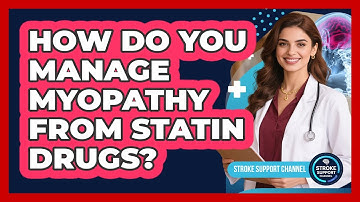 How Do You Manage Myopathy From Statin Drugs? - Stroke Support Channel