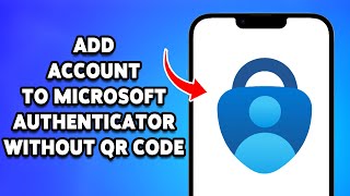 How To Add Account To Microsoft Authenticator Without QR Code 2024 | Manually Set Up 2FA