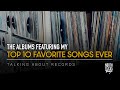 The Albums Featuring My Top 10 Favorite Songs Ever | Talking About Records