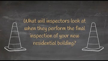What will inspectors look at when they perform the final inspection of a new residential building?