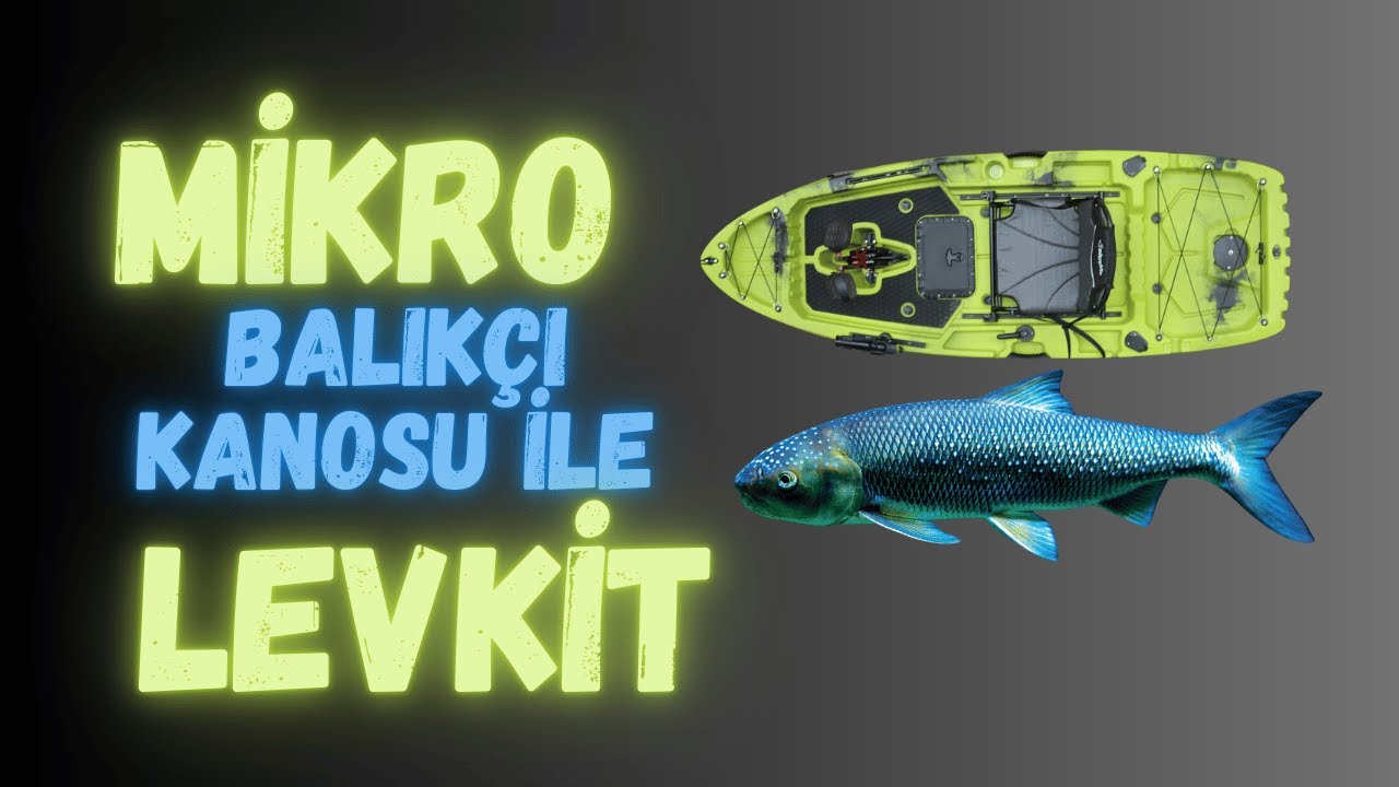 Mikro Balıkçı Kanosu ile Levkit Avı