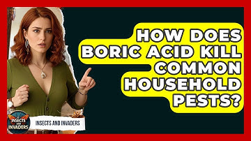 How Does Boric Acid Kill Common Household Pests? - Insects and Invaders