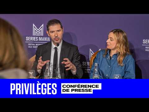 Privileges - Press Conference | Series Mania Festival 2026
