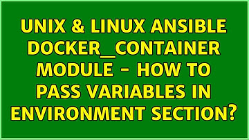 Unix & Linux: Ansible docker_container module - How to pass variables in environment section?