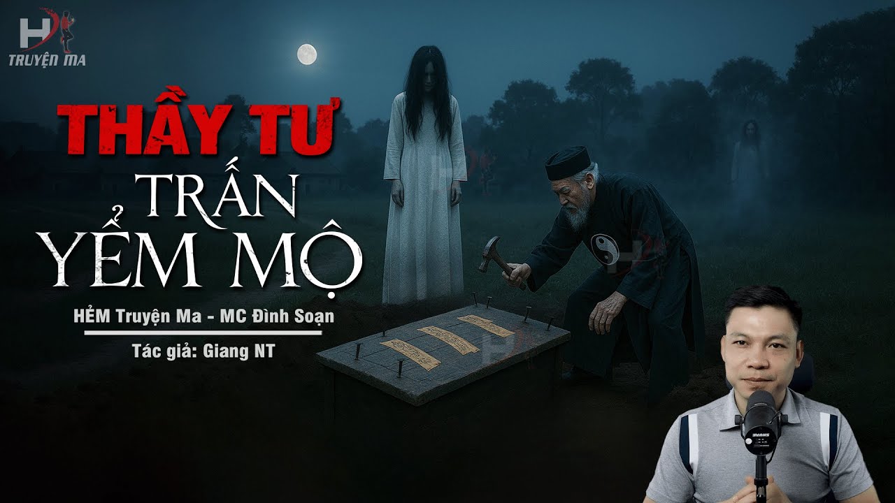 Đọc Truyện Ma: THẦY TƯ TRẤN YỂM MỘ NHÀ GIÀU - Trói Hồn Cậu Cả Làm Bùa Giữ Kho Vàng MC Đình Soạn Kể