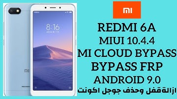 Xiaomi Redmi 6A Mi Account Bypass MIUI 10.4.4  & FRP Bypass Android 9_ New Security 2019_100%