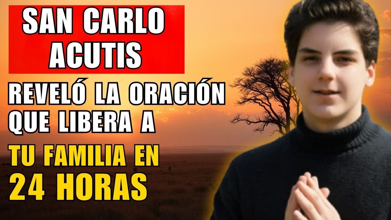 SAN CARLO ACUTIS REVELÓ: QUIEN HAGA ESTA ORACIÓN HOY RECIBIRÁ SU MILAGRO EN 24 HORAS