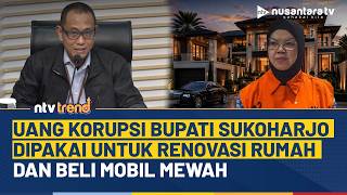 KPK Ungkap Uang Korupsi Bupati Sukoharjo untuk Renovasi Rumah dan Beli Mobil Mewah | NTV