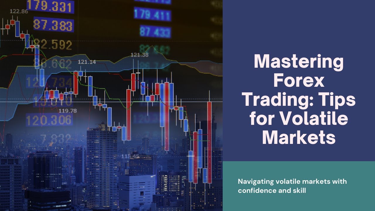 Top 5 Tips for Trading Forex in Volatile Markets - YouTube