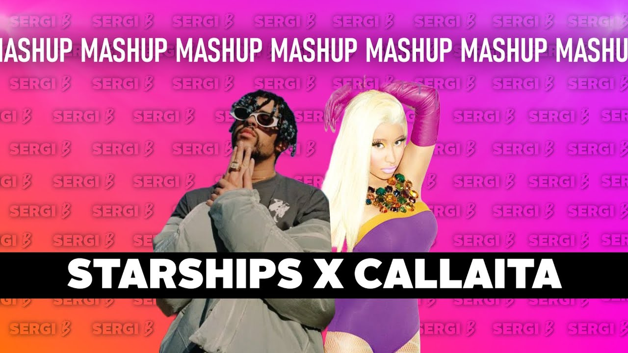 Starships X Callaita (Sergi B Mashup) Starships X Callaita (Sergi B Mashup)