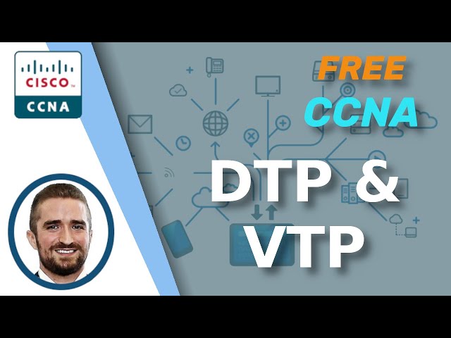 Free CCNA | DTP/VTP | Day 19 | CCNA 200-301 Complete Course class=