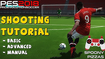 PES 2018 | SHOOTING TUTORIAL - Basic, Advanced & Manual