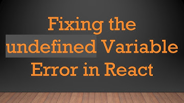 Fixing the undefined Variable Error in React