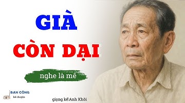 Truyện Đêm Khuya Hay Nhất 2025: Già Còn Dại| Đọc Truyện Đêm Khuya