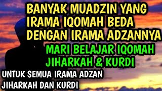 CARA MENYAMAKAN NADA IQOMAH DAN ADZAN KITA UNTUK IRAMA JIHARKAH DAN KURDI
