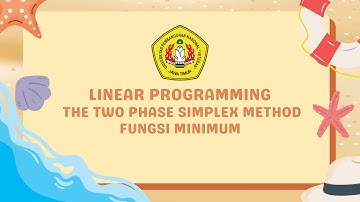Linear Programming The Two Phase Simplex Method Fungsi Minimum (Kelas D, Kel. 8) Ganjil 2024