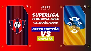 Cerro Porteño vs Capiatá / Categoría Junior / Superliga Femenina 2024 Fecha 1