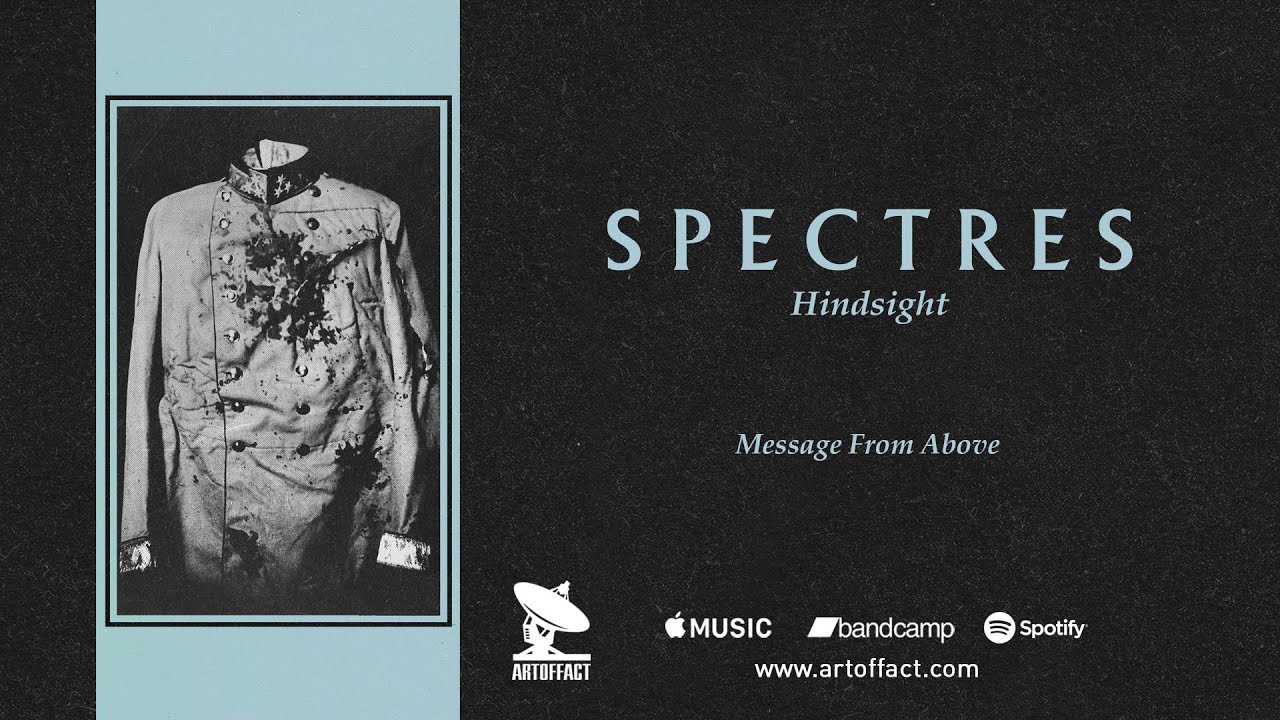 Watch SPECTRES: "Message From Above" from Hindsight #ARTOFFACT on YouTube Watch SPECTRES: "Message From Above" from Hindsight #ARTOFFACT on YouTube