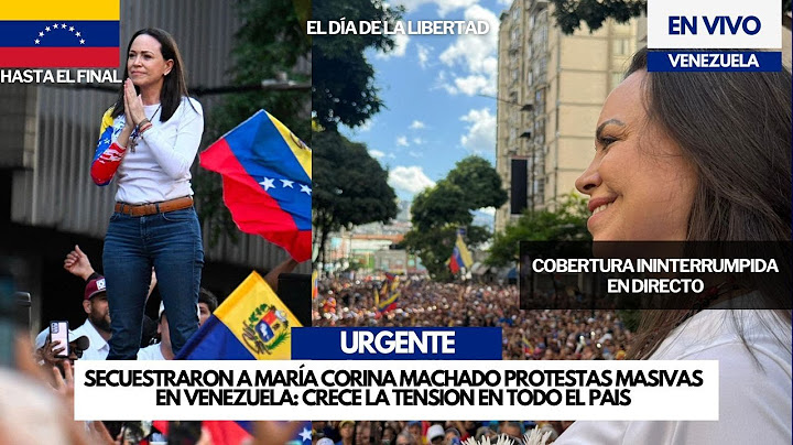 Protestas masivas en Venezuela:  secuestraron a María Corina Machado  - Reacciona Edmundo González