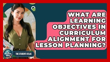 What Are Learning Objectives In Curriculum Alignment For Lesson Planning? - The Student Atlas