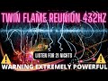  twin flames reunion 432 hz   warning extremely powerful   manifest reunion in 21 days  