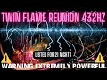 🔥🔥 TWIN FLAMES REUNION 432 Hz | ⚠ Warning Extremely Powerful ⚠ | Manifest Reunion in 21 days ❤ | Mp3 Song