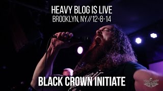 Black Crown Initiate: Live in Brooklyn, NY 12-8-14 (FULL SET)