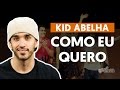 Como Eu Quero - Kid Abelha (aula de violão)