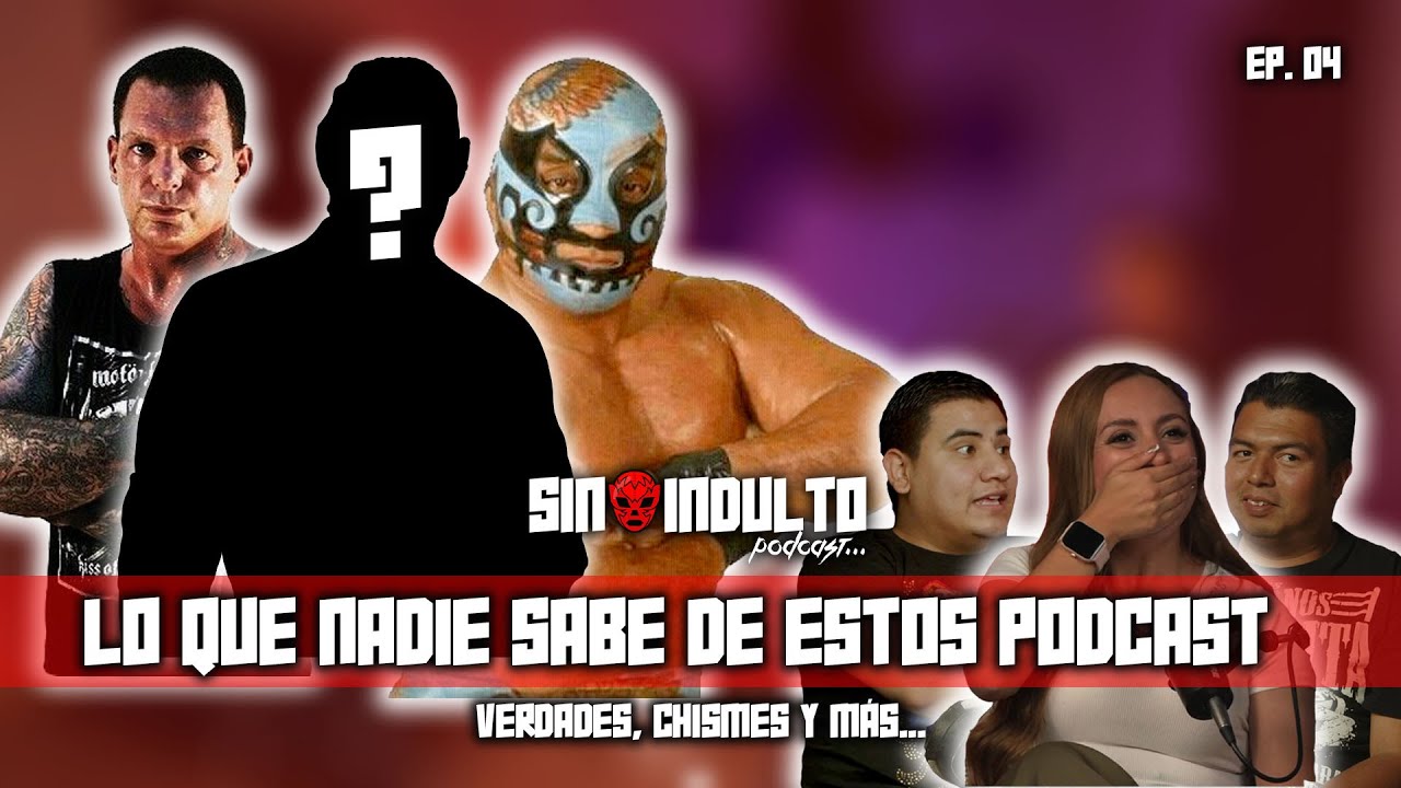 LO QUE NADIE SABE DE OTROS PODCAST DE LUCHA LIBRE😱 | SECRETOS Y REVELACIONES👀 | SIN INDULTO ep. 04