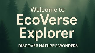 Welcome To Ecoverse Explorer Discover Natures Wonders