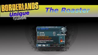 Borderlands: *The Roaster* Unique Weapon Guide! TRUE FINAL EPISODE!
