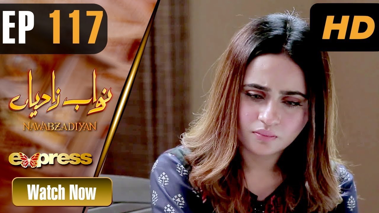 Nawabzadiyan - Episode 117 Express TV Aug 26, 2019