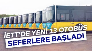 İETT'DE YENİ 13 OTOBÜS SEFERLERE BAŞLADI