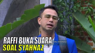 Raffi Ahmad Buka Suara Soal Syahnaz Yang Mengakui Isu Perselingkuhan | FYP (10/07/23) Part 1