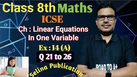Ch-14 Linear Equations in One Variable I Class 8 ICSE I Selina Concise Math I Ex 14(A) Q 21 to 26.