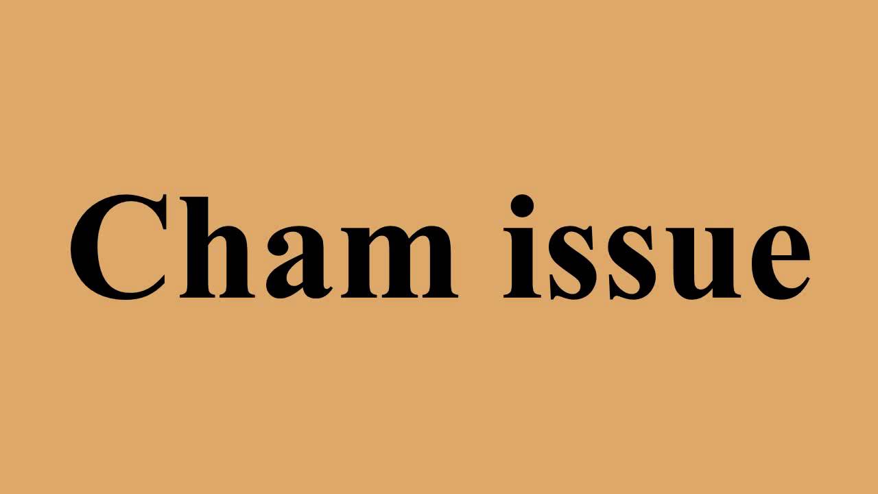Cham issue