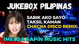 SABIK - TAKSIL - JUKEBOX PILIPINAS - IMELDA PAPIN SONG - CHACHA DISCO REMIX 2024 - DJMAR DISCO TRAXX