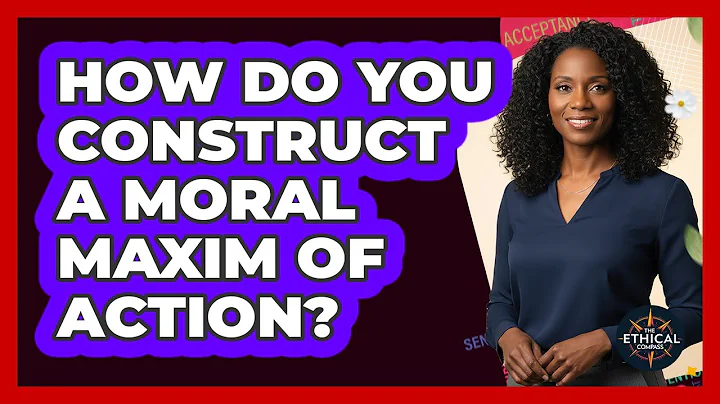 How Do You Construct A Moral Maxim Of Action?