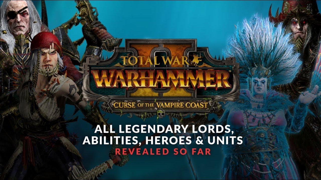Total War: Warhammer 2 - Curse of the Vampire Coast Lords, Heroes