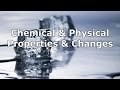 Physical Versus Chemical Properties and Changes Explained