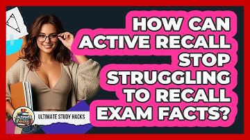 How Can Active Recall Stop Struggling To Recall Exam Facts? - Ultimate Study Hacks