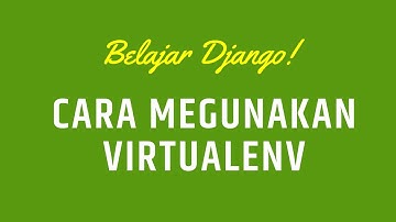 Belajar Django - 6 - Cara Menggunakan Virtualenv