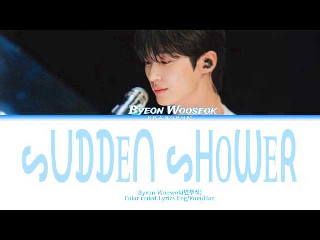 Byeon Wooseok- Sudden Shower (Color Coded Eng/Rom/Han) class=