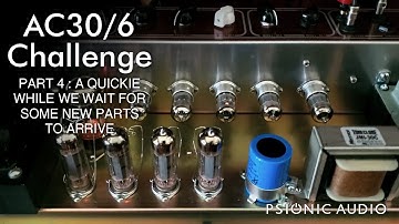 AC30/6 Challenge Part 4 : A Quickie While We Wait for Some New Parts to Arrive