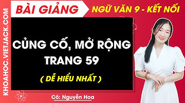Củng cố, mở rộng trang 59 | Ngữ văn 9 - Kết nối tri thức (DỄ HIỂU NHẤT)