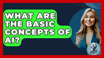 What Are The Basic Concepts Of AI? - Philosophy Beyond