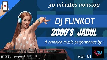 30 MINUTES NONSTOP DJ FUNKOT 2000