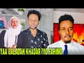 KHADAR IYO FAHIMA YAA QALDAN || XAQIIQ IYO XAL || PART 1