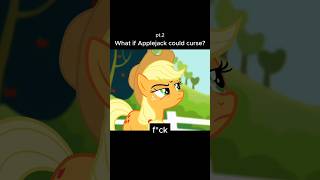 What if Applejack could curse ππ€¬ pt.2